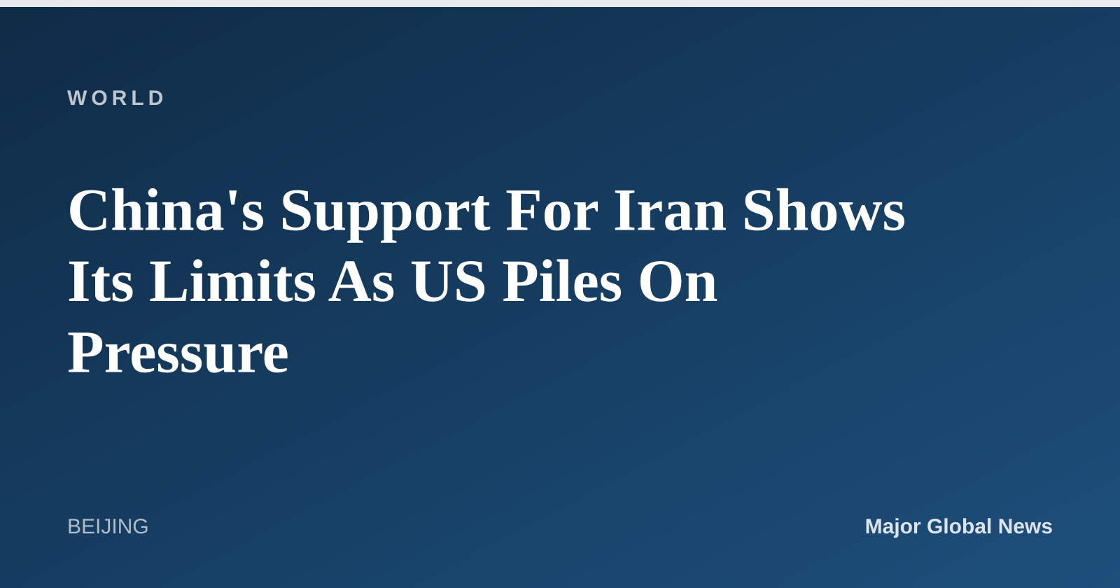 China's Support For Iran Shows Its Limits As US Piles On Pressure