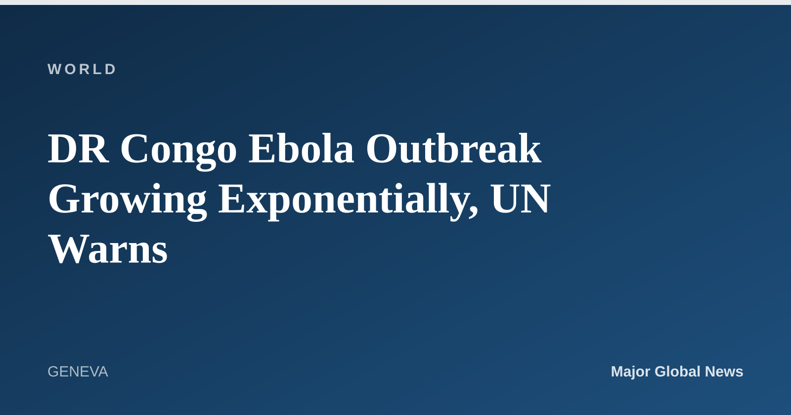 DR Congo Ebola Outbreak Growing Exponentially, UN Warns