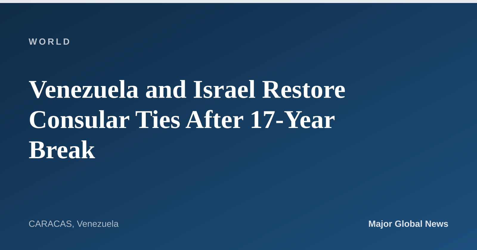 Venezuela and Israel Restore Consular Ties After 17-Year Break